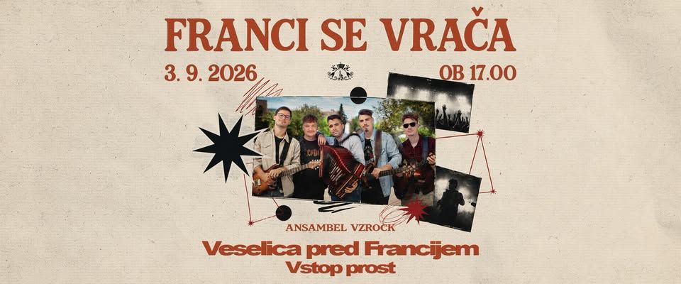 FRANCI SE VRAČA (veselica pred Francijem) | VZROCK