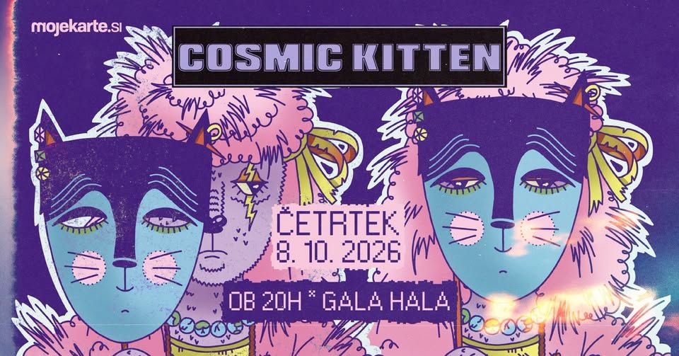 Cosmic Kitten (ZDA) @ Gala hala